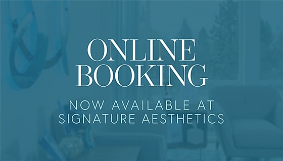Online booking now available at Signature Aesthetics